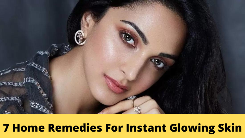 Home Remedies For Instant Glowing Skin
